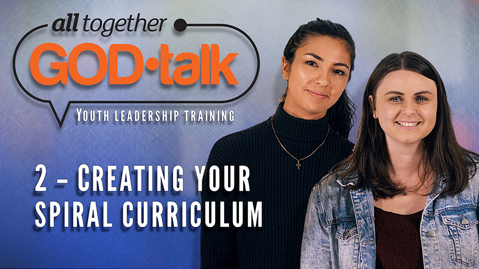 God-Talk Leadership 2. Creating your spiral curriculum