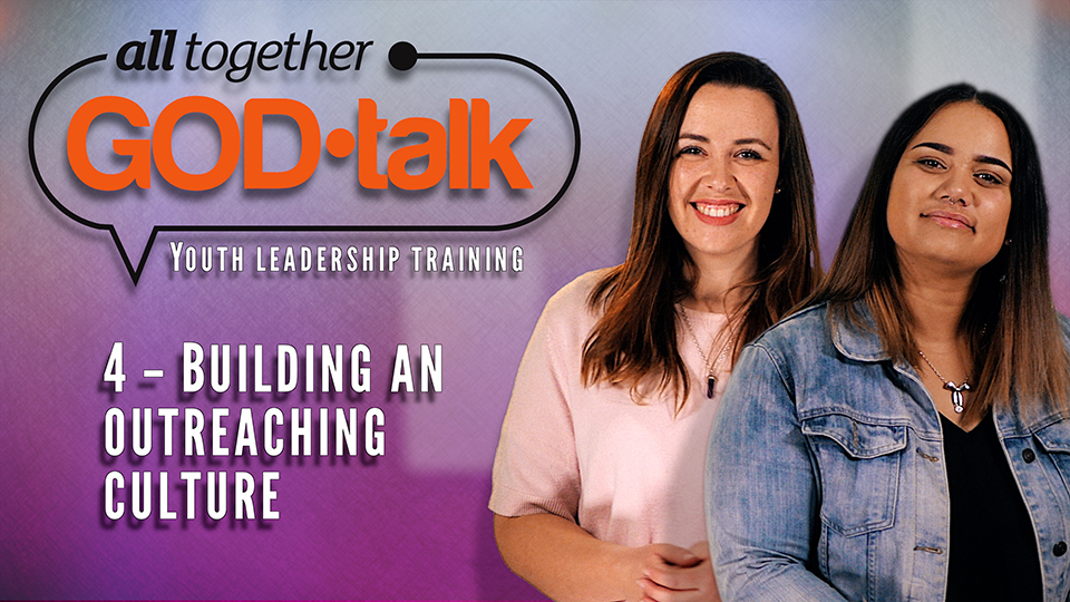 Godtalk 4-Building an outreaching culture - Part 1