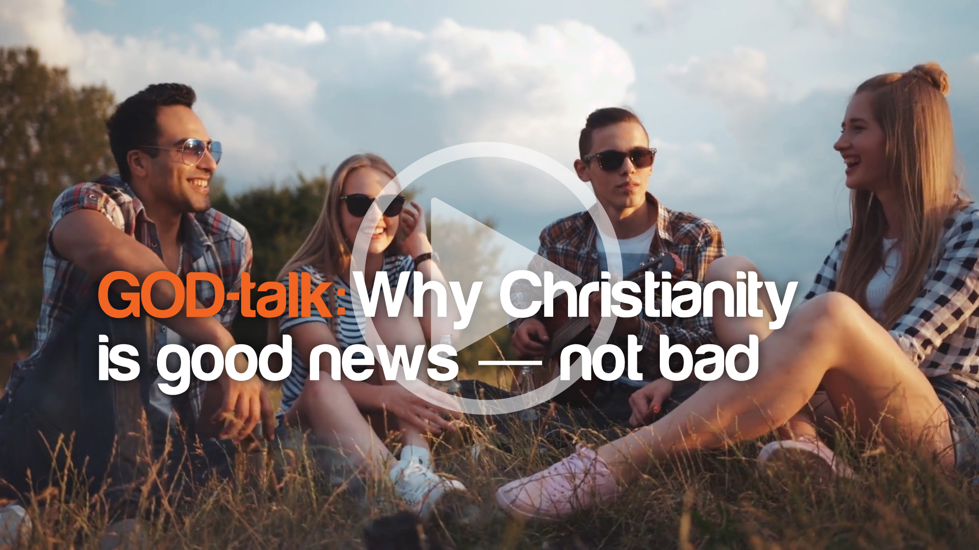 God-Talk 1. Why Christianity is good news - not bad