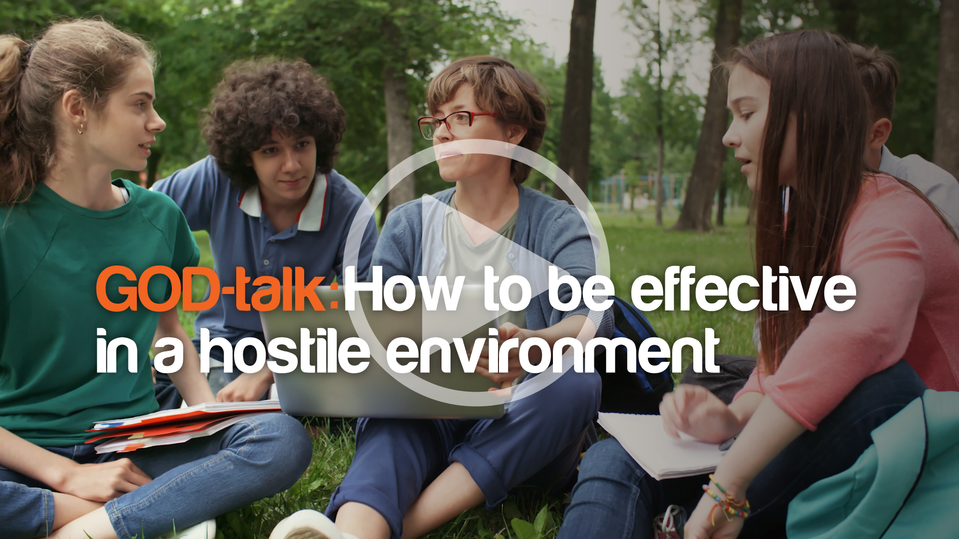 God-Talk 1. How to be effective in a hostile environment